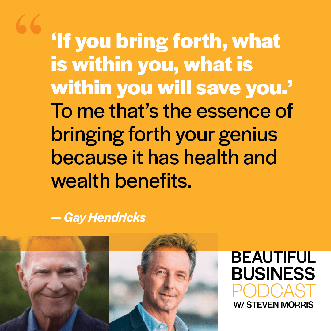 Gay Hendricks / Beautiful Business Podcast