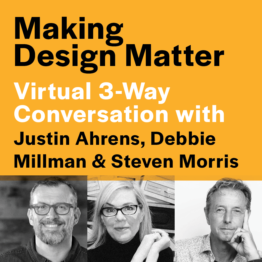 Author 3-Way conversation — Making Design Matter with Justin Ahrens, Debbie Millman & Steven Morris